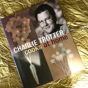 Charlie Trotter Cooks at Home Hardcover Cookbook